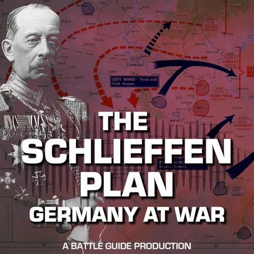Episode 115: Germany&rsquo;s 6-Week Gamble - 1914
