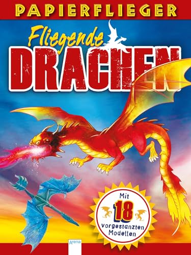 Dragons. Drachenstarke Papierflieger: 18 vorgestanzte Modelle zum...