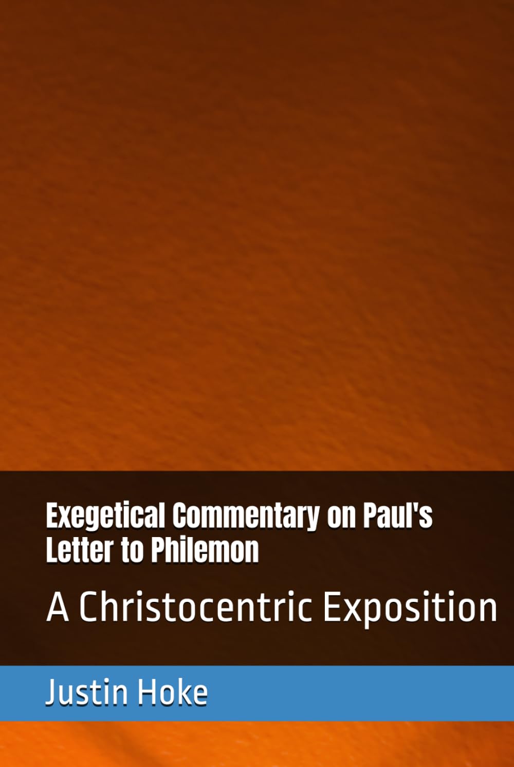 Exegetical Commentary on Paul's Letter to Philemon: A Christocentric Exposition