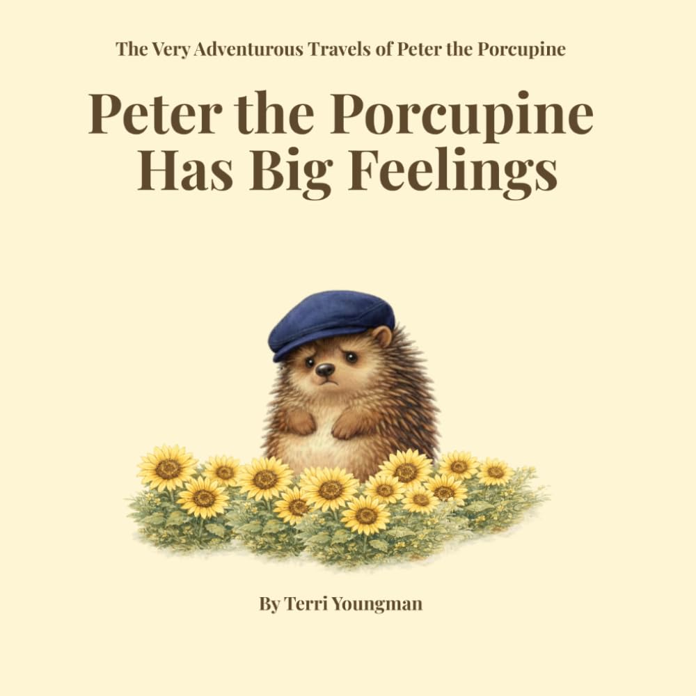 Peter the Porcupine Has Big Feelings (Tiny's Cottage Adventures)