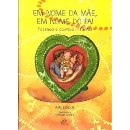 Em nome da mãe, em nome do pai: Poemas e contos infantis