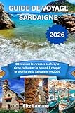  GUIDE DE VOYAGE SARDAIGNE 2026: Découvrez les trésors cachés, la riche culture et la beauté à couper le souffle de la Sardaigne en 2026