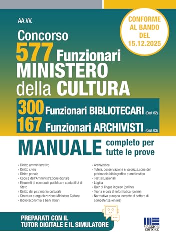 Concorso Ministero della Cultura 577 funzionari, 300 funzionari bibliotecari (Cod.02) e 167 funzionari archivisti (Cod.03). Manuale completo per tutte le prove. Conforme al bando. Con simulatore. ...