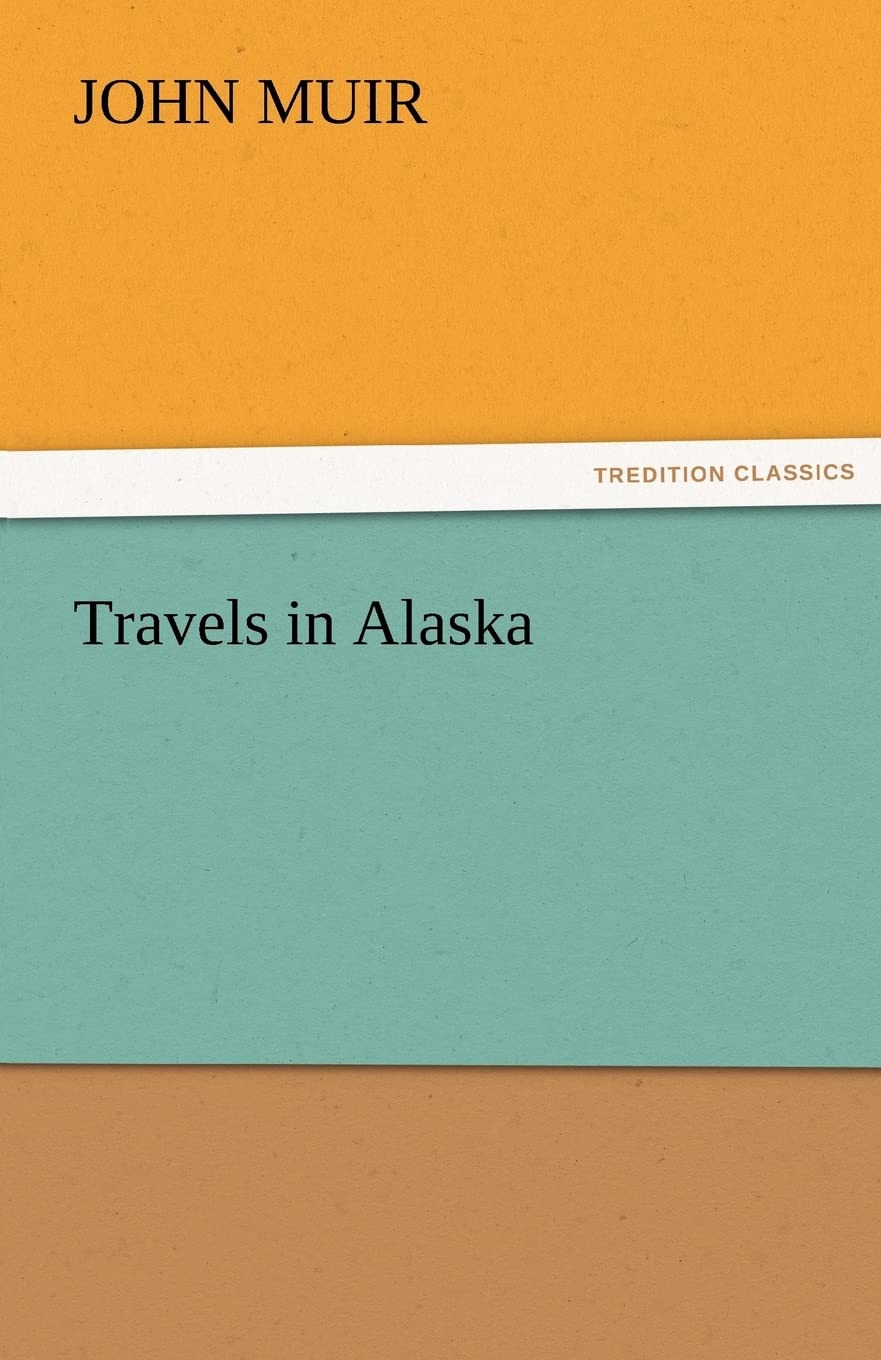 Travels in Alaska by John Muir