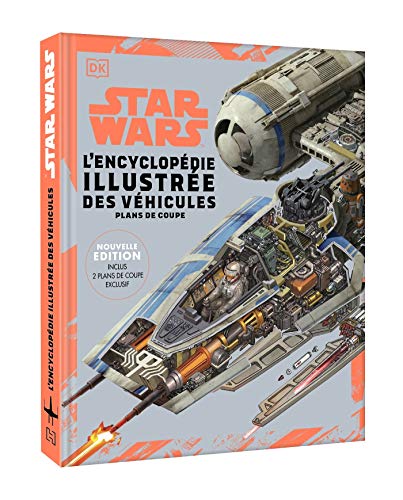 Télécharger Star Wars Encyclopédie illustrée des véhicules: Nouvelle édition - deux plans en coupe exclusifs Gratuit