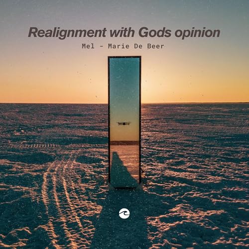 Realignment with Gods opinion - Mel-Marie De Beer