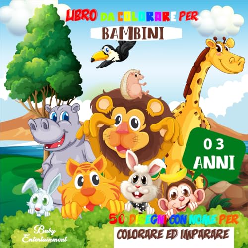 Libro da colorare per bambini 0 3 anni: Album da colorare con più di 50 immagini tutte da colorare, tagliare e incollare che faranno divertire il tuo bimbo e tutta la famiglia!