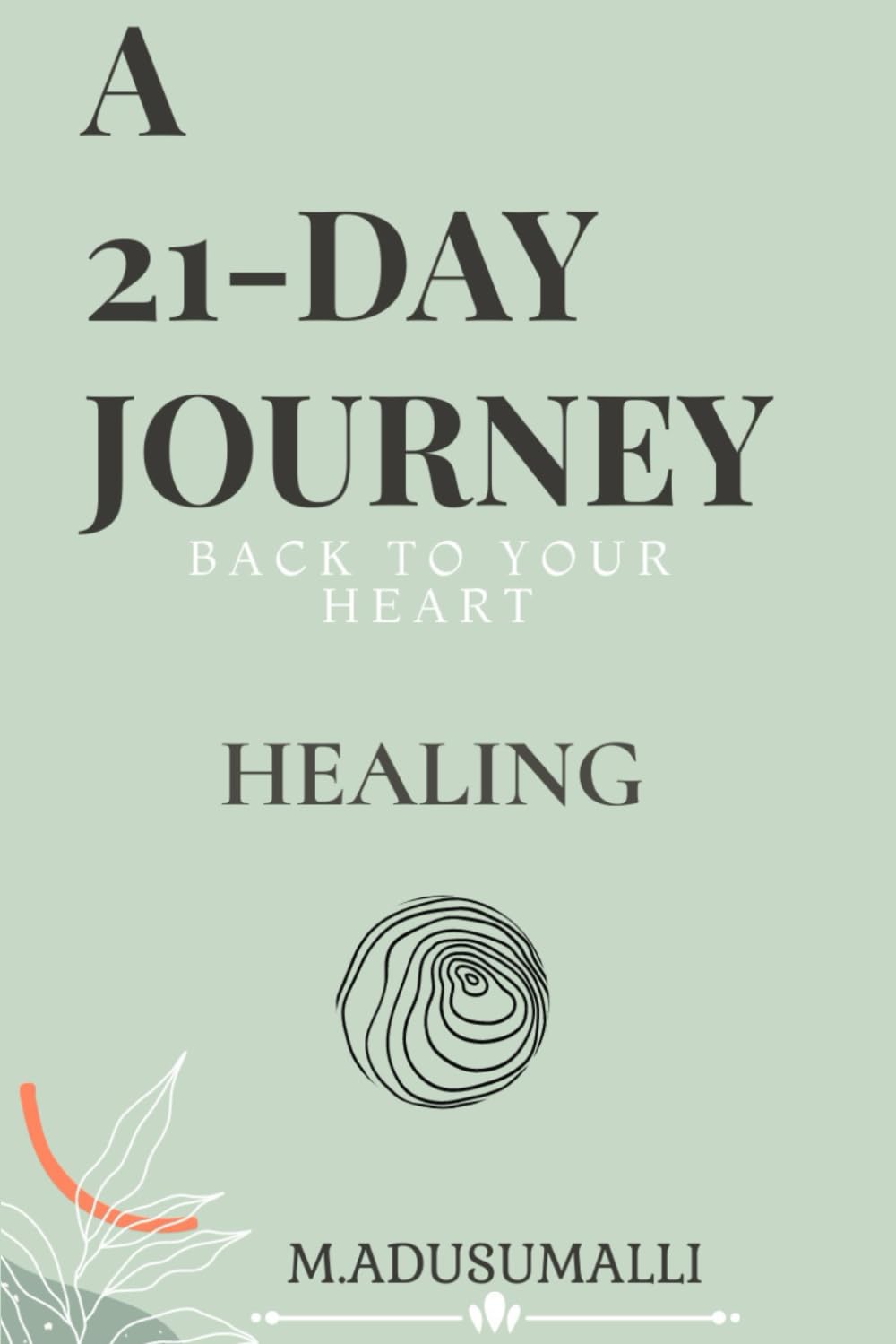 A 21 DAYS JOURNEY BACK TO YOURSELF: HEALING