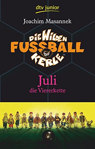 Die Wilden Fußballkerle Band 4: Juli die Viererkette (Die Wilden Fußballkerle-Serie, Band 4)