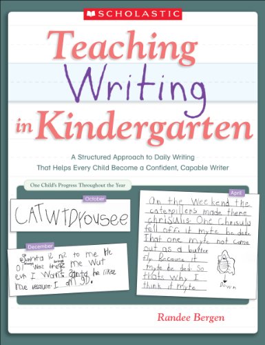 Teaching Writing in Kindergarten: A Structured Approach to Daily Writing That Helps Every Child Become a Confident, Capable Writer