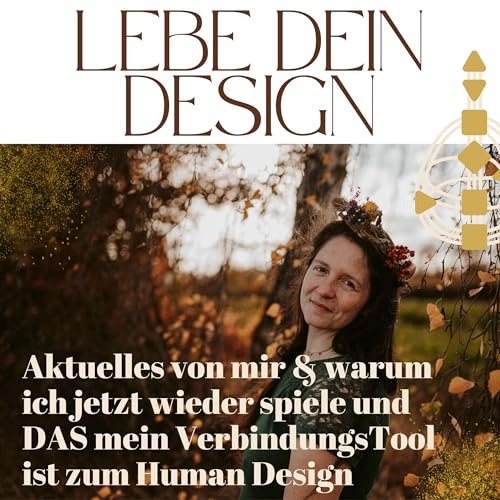 Warum ich jetzt spiele und DAS mein VerbindungsTool ist zum Human Design