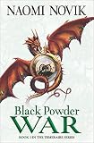 Black Powder War (The Temeraire Series): Soar on the wings of adventure... - Naomi Novik 