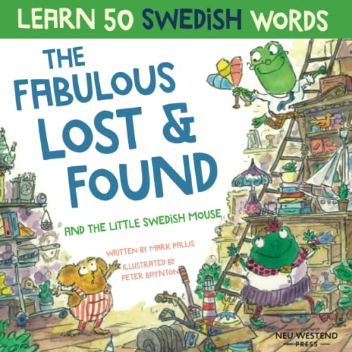 The Fabulous Lost & Found and the little Swedish mouse: Learn 50 Swedish Words