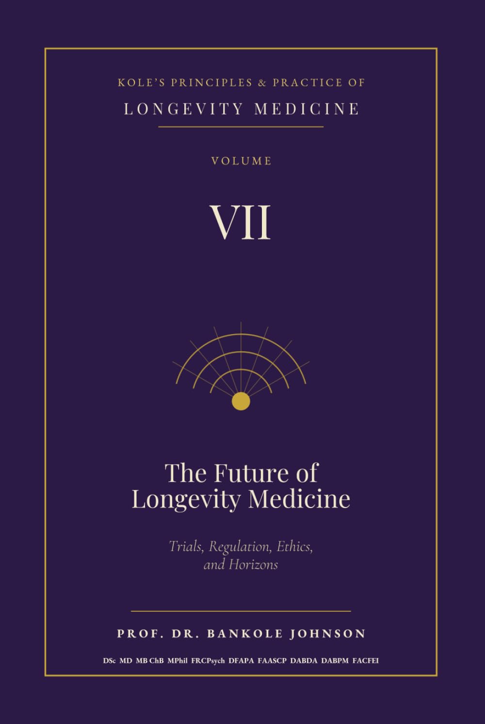 Kole's Principles and Practice of Longevity Medicine: The Future of Longevity Medicine