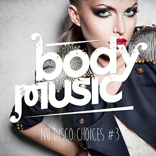 Play Body Music - Nu Disco Choices, Vol. 3 by VARIOUS ARTISTS on Amazon ...