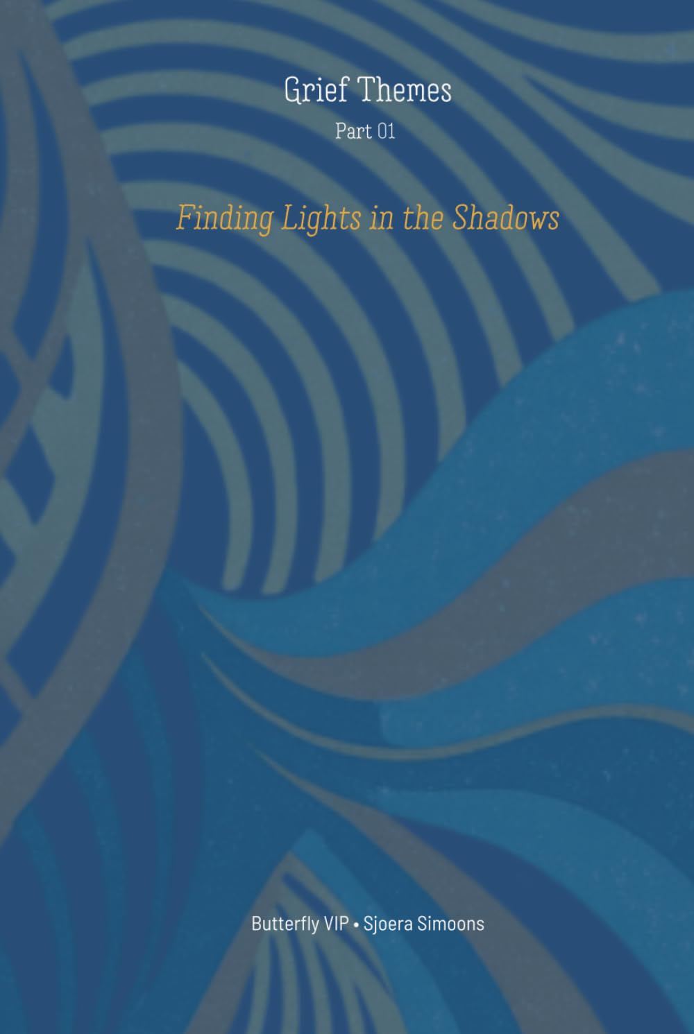 Grief Themes • Part 01: Finding Lights in the Shadows
