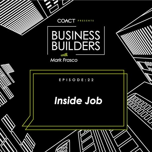 BUSINESS BUILDERS: Inside Job, Ep. #22