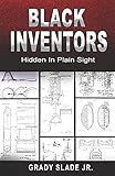 BLACK INVENTORS: Hidden In Plain Sight