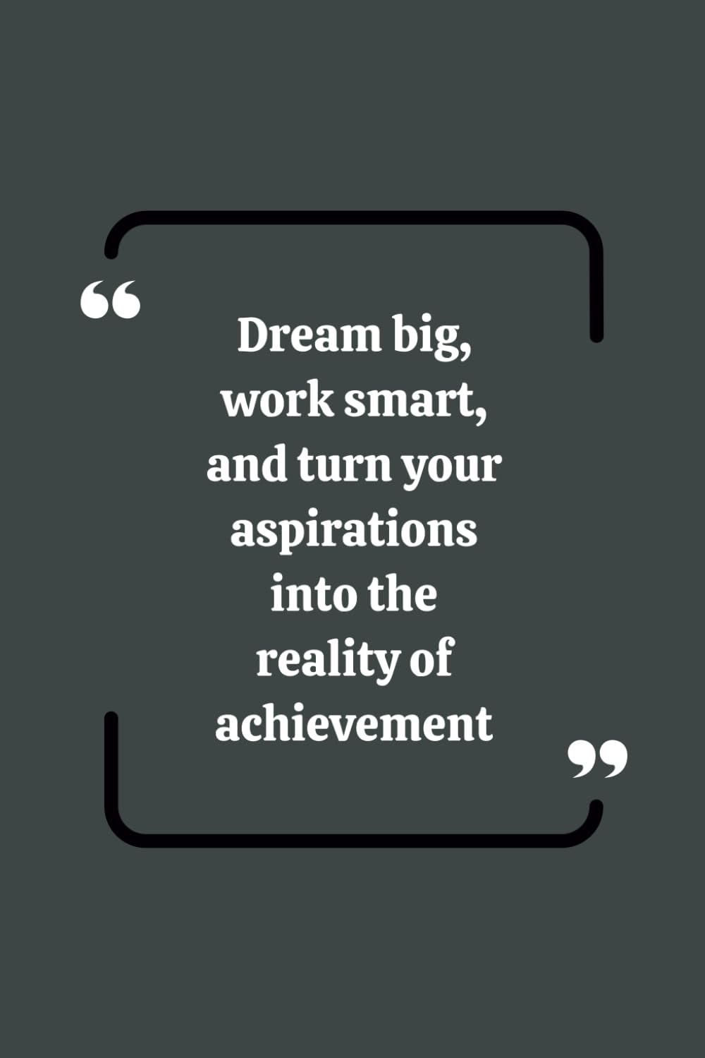 Dream big, work smart, and turn your aspirations into the reality of achievement: teaching lined motivational notebook for writing