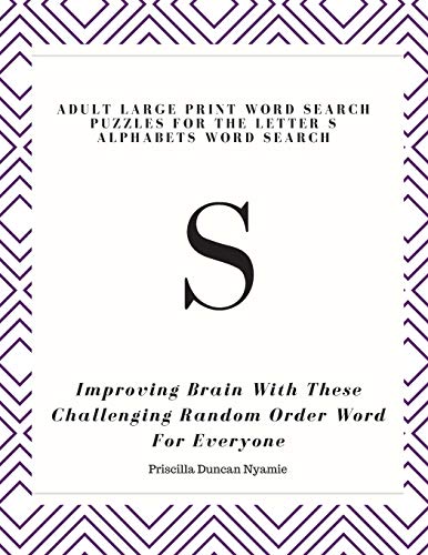 S: ADULT LARGE PRINT WORD SEARCH PUZZLES FOR THE LETTER S ALPHABETS WORD SEARCH: Improving Brain With These Challenging Random Order Word For Everyone