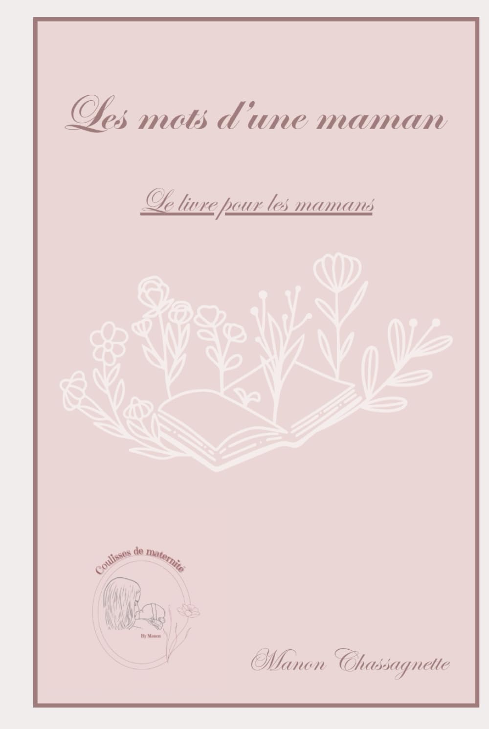 Les mots d'une maman: Le livre pour les mamans