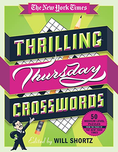 The New York Times Thrilling Thursday Crosswords: 50 Medium-Level Puzzles from the Pages of The New York Times (The New York Times Smart Puzzles)