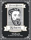  Vintage Hipster Bärte - Malbuch für Männer und coole Jungs: Köpfe und Gesichter mit Bärten, original retro Illustrationen zum Ausmalen und Gestalten, perfekt zum Entspannen und gegen Stress