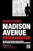 Madison Avenue Manslaughter: An Inside View of Fee-Cutting Clients, Profit-Hungry Owners and Declining Ad Agencies
