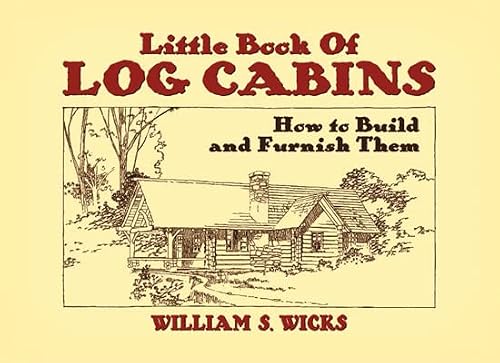 Little Book of Log Cabins: How to Build and Furnish Them (Dover Pictorial Archives)