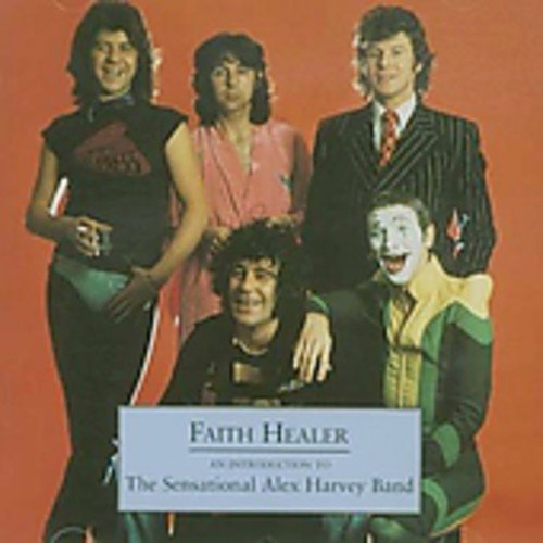 Faith Healer - An Introduction To The Sensational Alex Harvey Band