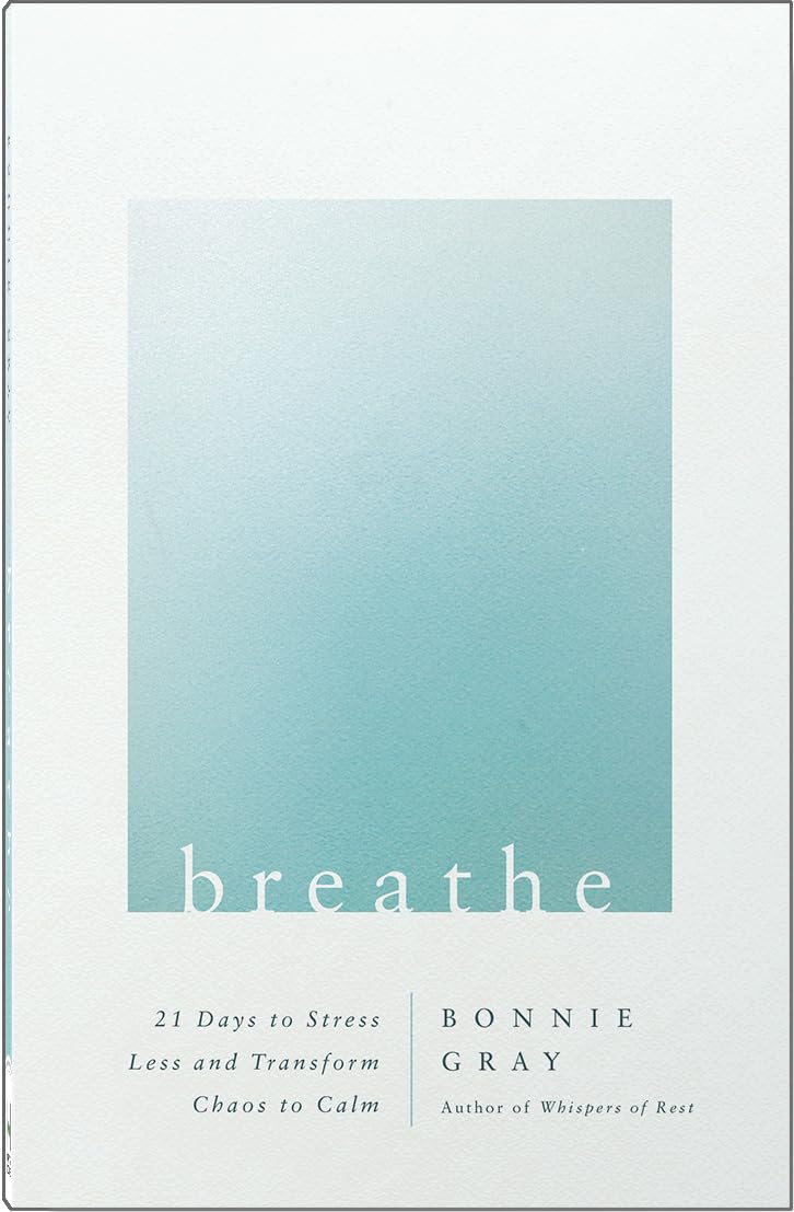 Breathe: 21 Days to Stress Less and Transform Chaos to Calm