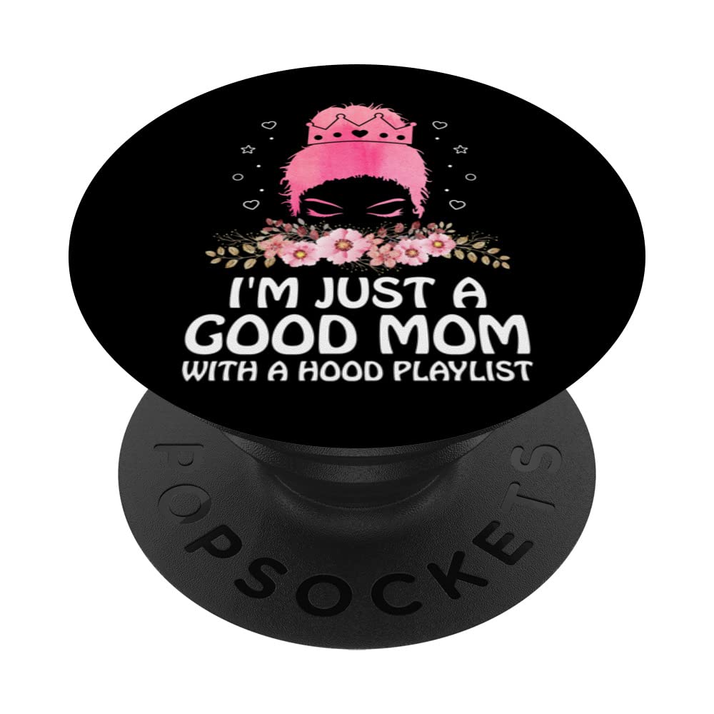Good Mom with Hood Playlist Mother's Day Sayings Parents PopSockets Swappable PopGrip, Black
