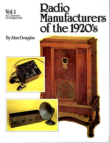 Radio Manufacturers of the 1920's, Vol. 1, A-C ... 0911572686 Book Cover