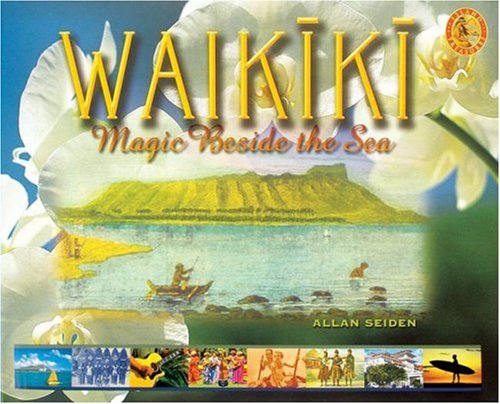 Waikiki: Magic Beside the Sea (Island Treasures)