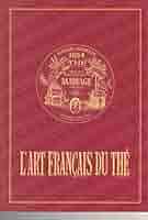 L'ART FRANÇAIS DU THÉ L'Art Français du Thé