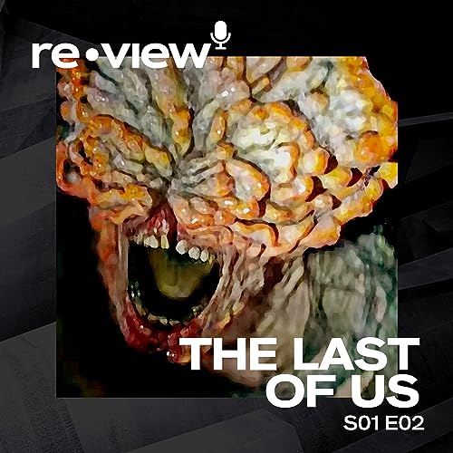 Review da s&eacute;rie The Last of Us - Epis&oacute;dio 2