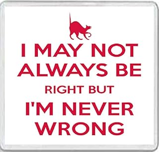 I May not always be Right But I'm Never Wrong - Large Square Acrylic Coaster