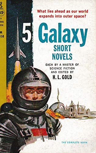 5 Galaxy Short Novels by H.L. Gold, Ed. B002QC9O3E Book Cover
