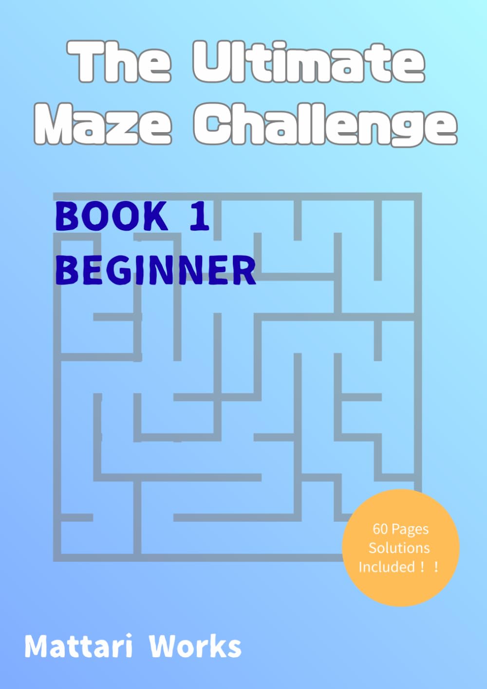 The Ultimate Maze Challenge: 60 Beginner Mazes for Adults
