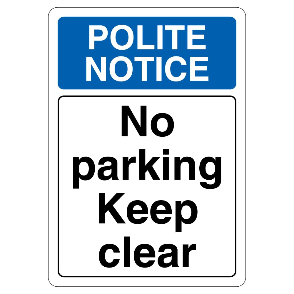V Safety Polite Notice No Parking Keep Clear 210 x 297 mm (A4) - 3mm Aluminium Composite Safety Sign
