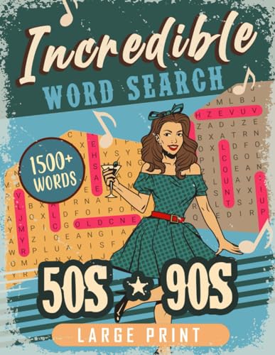 Incredible 50s-90s Word Search Large Print: Large Print Book for Adults Seniors, Teens And All ages Get A Step Back into the 50s-90s, Birthday, Christmas Gifts