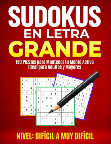 SUDOKUS EN LETRA GRANDE: NIVEL DIFÍCIL A MUY DIFÍCIL: 150 Puzzles Para Mantener Tu Mente Activa | Ideal Para Adultos y Mayores