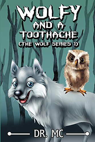 Wolfy and a toothache 1: Children’s Animal Bed Time Story (Wolfy the Series Book)