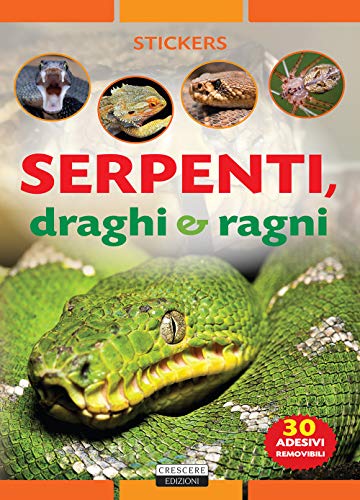 SERPENTI DRAGHI E RAGNI STICKERS. Ediz. illustrata con 30 adesivi removibili.
