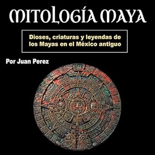 Mitolog&iacute;a Maya [Mayan Mythology] Audiolibro Por Juan P&eacute;rez arte de portada