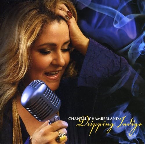 Dripping Indigo [Audio CD] Chantal Chamberland; Bob Doidge; Cole Porter; Otto Harbach; Sammy Cahn; Johnny Hodges; Johnny Mercer; Jerome Kern; Don George; M. Edwards; Lorenz Hart; Harry James; Richard Rodgers; Harold Arlen; Gene DePaul and Bud Green