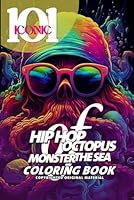 101 Iconic: Hip Hop Octopus Monster of the Sea Coloring Book: A Colorful Journey Into The Mysterious World for Stress Relief & Relaxation: Hip Hop ... Book for Adults (101 Iconic Coloring Books) B0CMN82P2V Book Cover