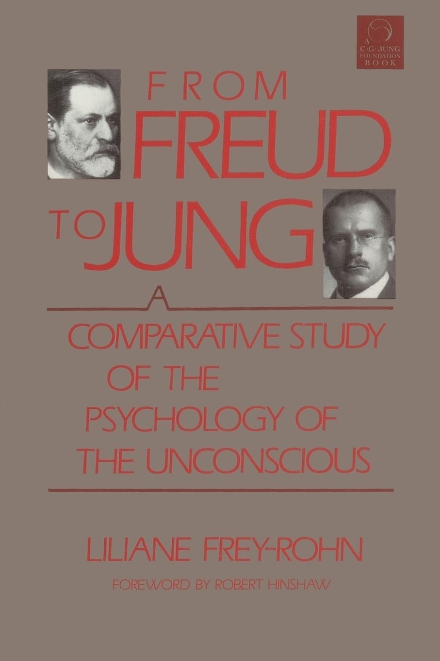 From Freud to Jung: A Comparative Study of the Psychology of the Unconscious: 5 (C. G. Jung Foundation Books Series)