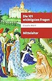 Die 101 wichtigsten Fragen - Mittelalter (Beck'sche Reihe) - Claudia Märtl