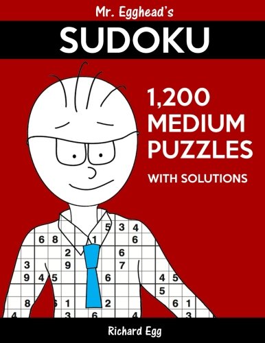 Mr. Egghead's Sudoku 1,200 Medium Puzzles With Solutions: Only One Level Of Difficulty Means No Wasted Puzzles